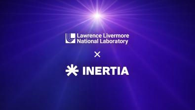 LLNL partners with Inertia to develop fusion energy technology